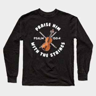 Praise Him With The Strings Long Sleeve T-Shirt